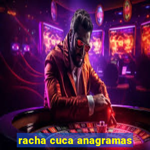 racha cuca anagramas